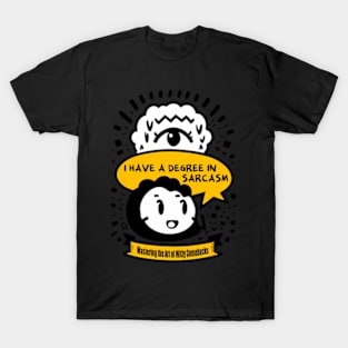 I Have A Degree In Sarcasm T-Shirt